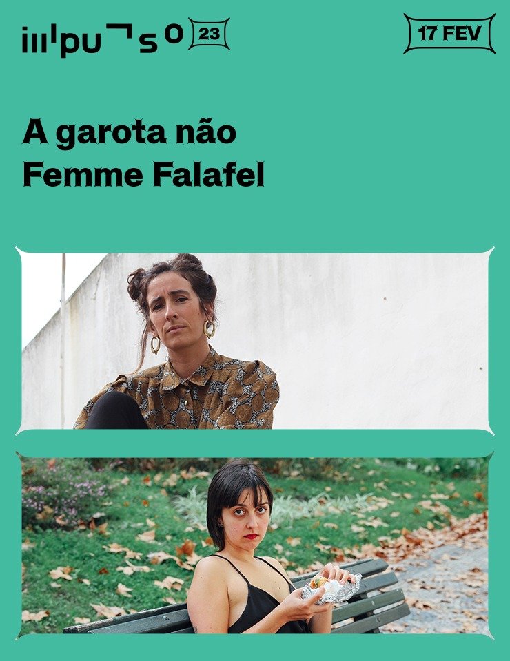 A garota não + Femme Falafel | Season Impulso 2023