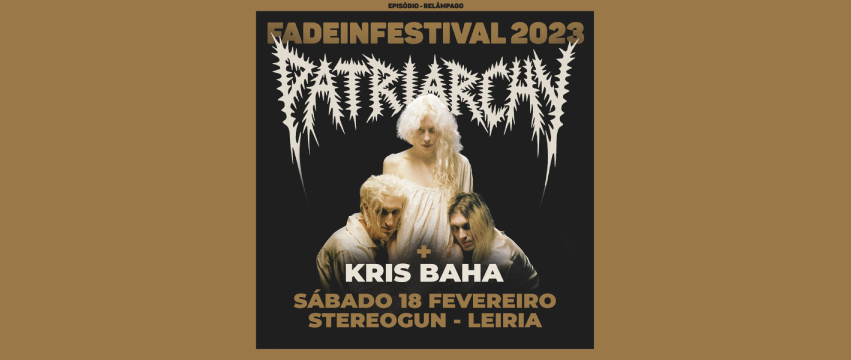 Patriarchy (usa) + Kris Baha (aus) na Stereogun - Episódio-relâmpago do Fadeinfestival 2023