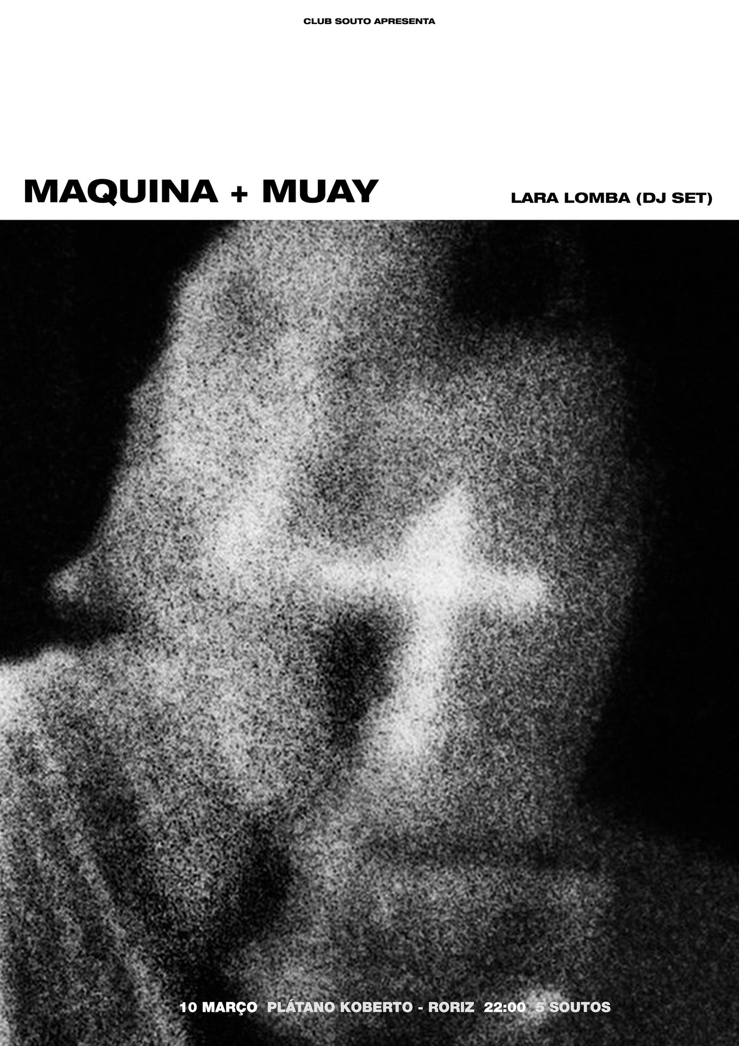 Club Souto / Maquina + MUAY + Lara Lomba (dj set)