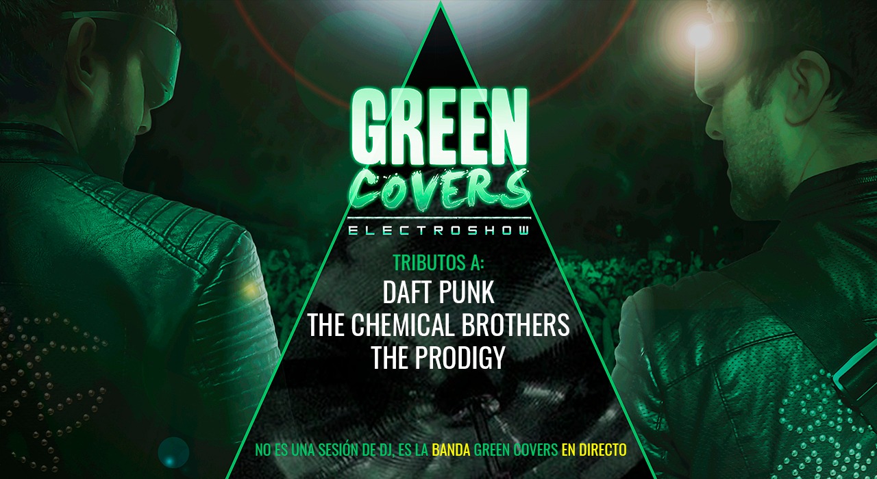 Tributo a Daft Punk + The Chemical Brothers + The Prodigy (Green Covers Electroshow) [BAEZA]