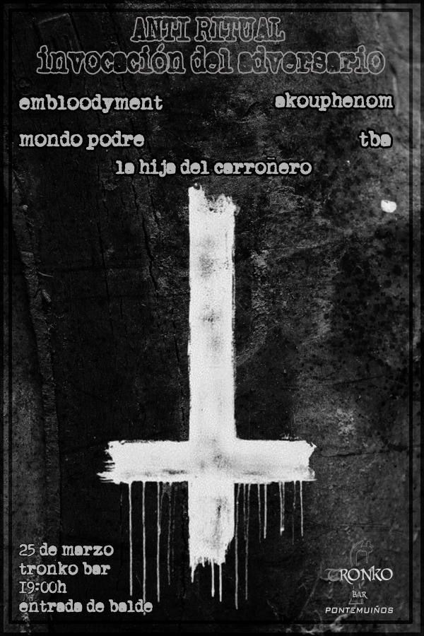 EMBLOODYMENT + AKOUPHENOM + LA HIJA DEL CARROÑERO + MONDO PODRE + TBA en el TRONKO BAR
