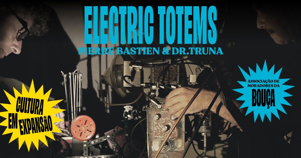 Electric Totems • Pierre Bastien e Dr.Truna