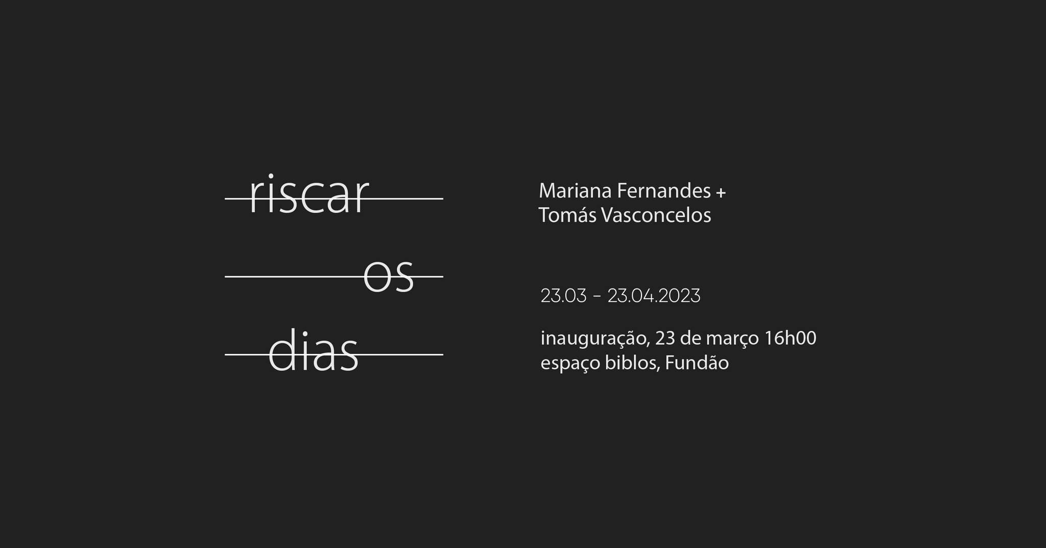 Inauguração exposição 'Riscar os Dias' de Mariana Fernandes e Tomás Vasconcelos