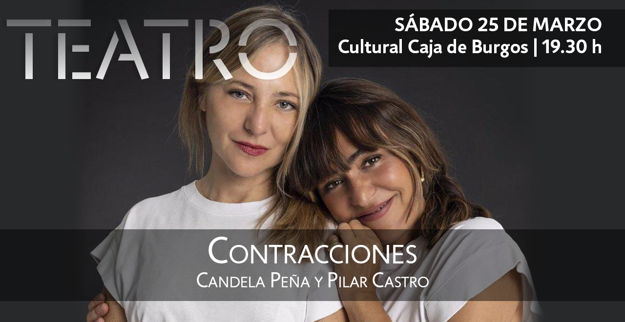 Contracciones, Candela Peña y Pilar Castro | TEATRO en BURGOS