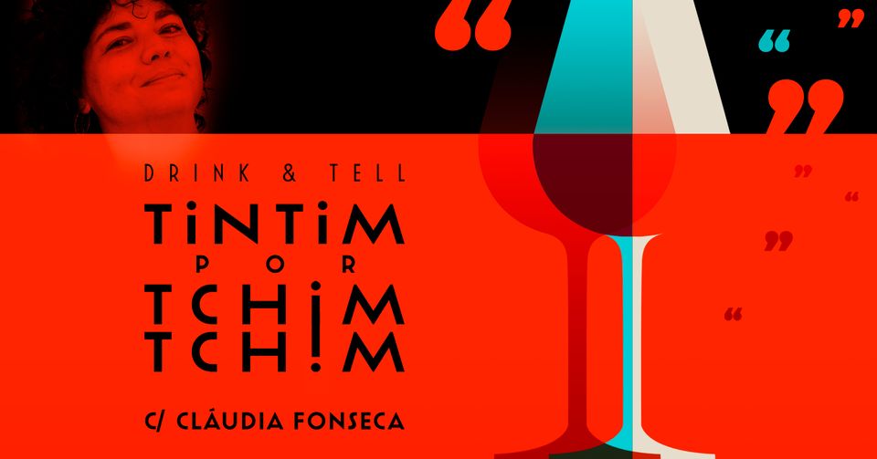 Drink & Tell | Tintim por Tchim-Tchim, com Cláudia Fonseca