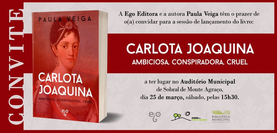 Apresentação: Carlota Joaquina: Ambiciosa, Conspiradora, Cruel. , de Paula Veiga