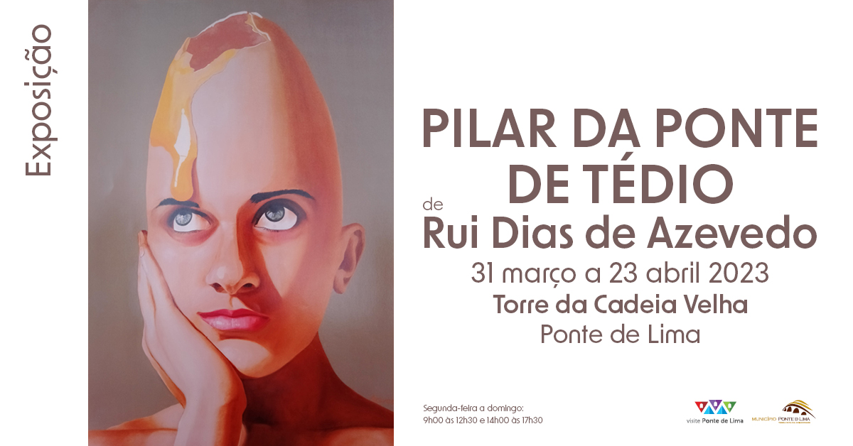 Exposição 'Pilar da Ponte de Tédio' de Rui Dias de Azevedo