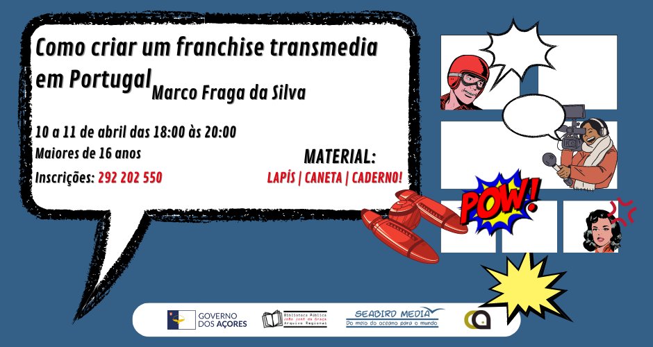 'Como criar um franchise transmedia em Portugal' com Marco Fraga da Silva