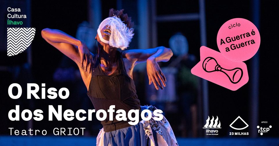 O Riso dos Necrófagos - Teatro GRIOT / Casa Cultura Ílhavo 