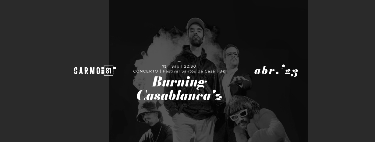 Burning Casablanca'z - Carmo'81 (Viseu) (22h30) || Festival Santos da Casa 2023