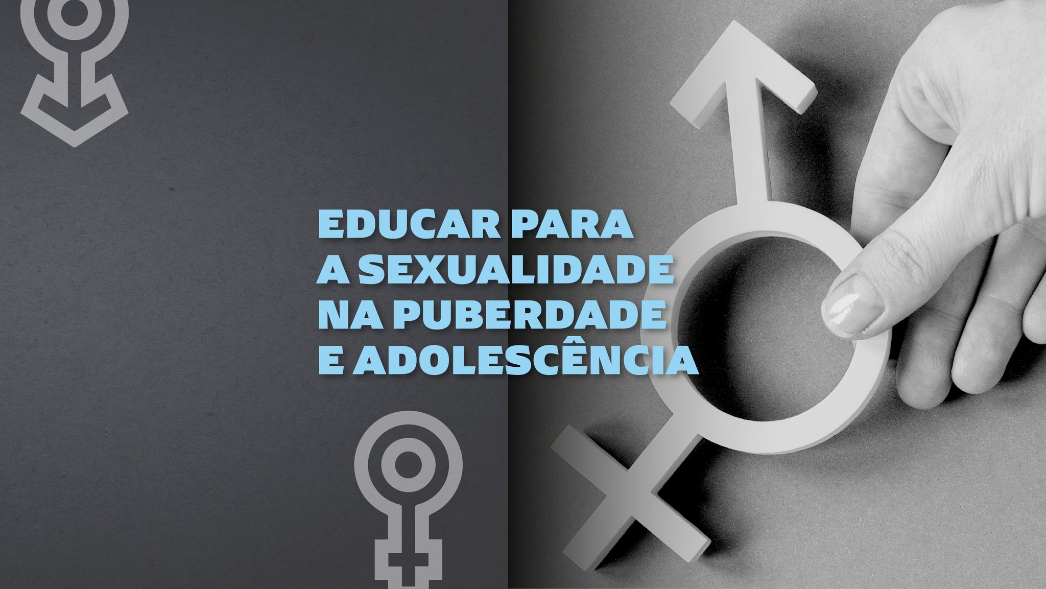EDUCAR PARA A SEXUALIDADE NA PUBERDADE E ADOLESCÊNCIA