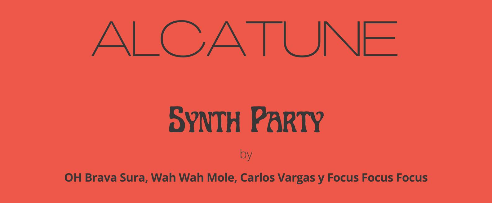 ALCATUNE + Synth Party by OH Brava Sura, Wah Wah Mole, Carlos Vargas y Focus Focus Focus | Chat Noir