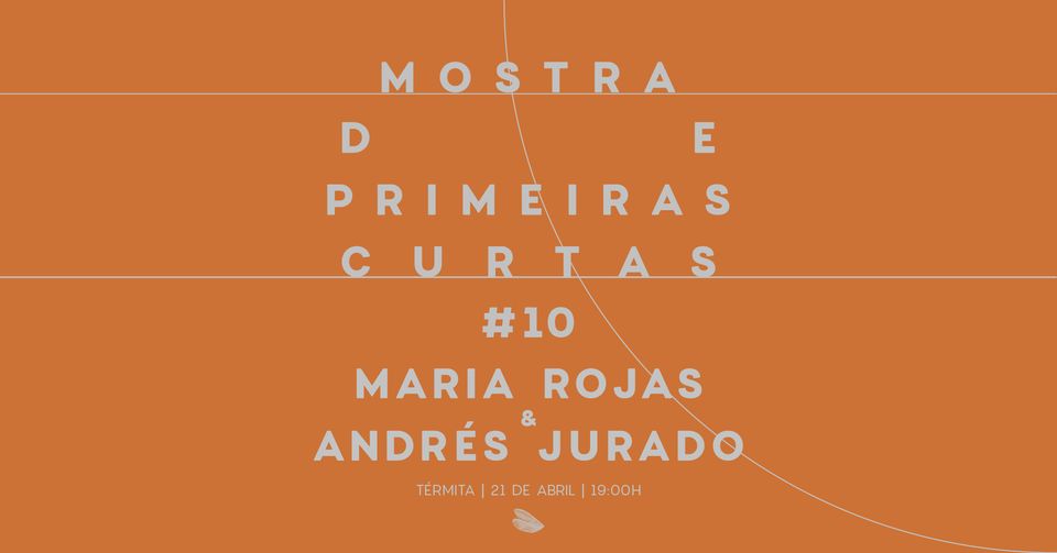 MOSTRA DE PRIMEIRAS CURTAS #10 – MARIA ROJAS ARIAS E ANDRÉS JURADO
