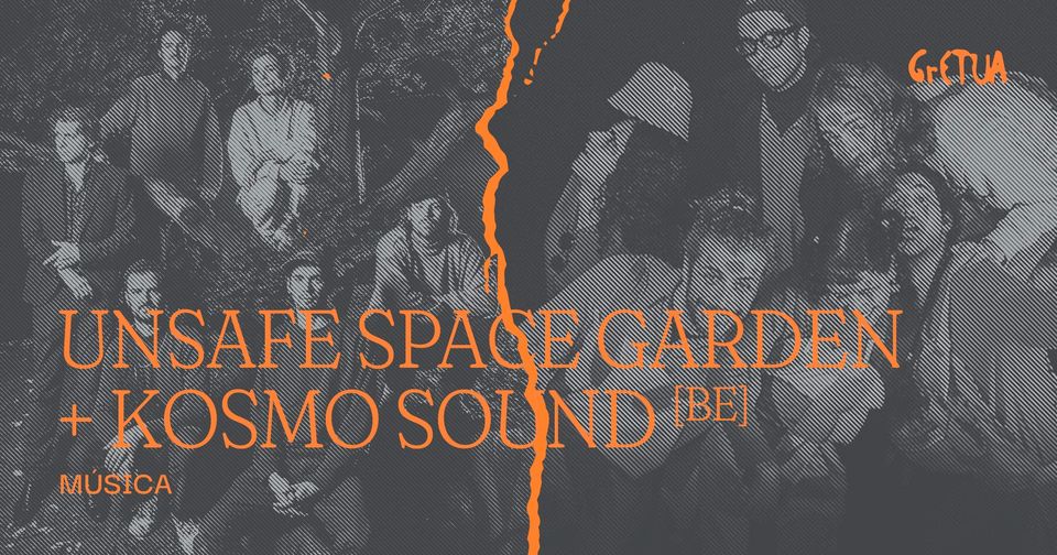 Unsafe Space Garden + Kosmo Sound no GrETUA