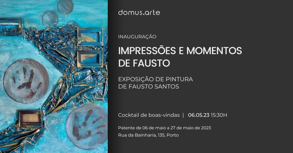Inauguração de Exposição | ’Impressões e momentos de Fausto' - até 27/05