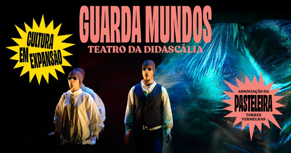 Guarda Mundos • Teatro da Didascália