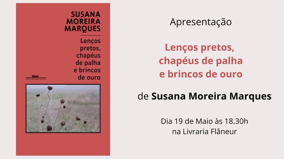 Apresentação: Lenços pretos, chapéus de palha e brincos de ouro de Susana Moreira Marques