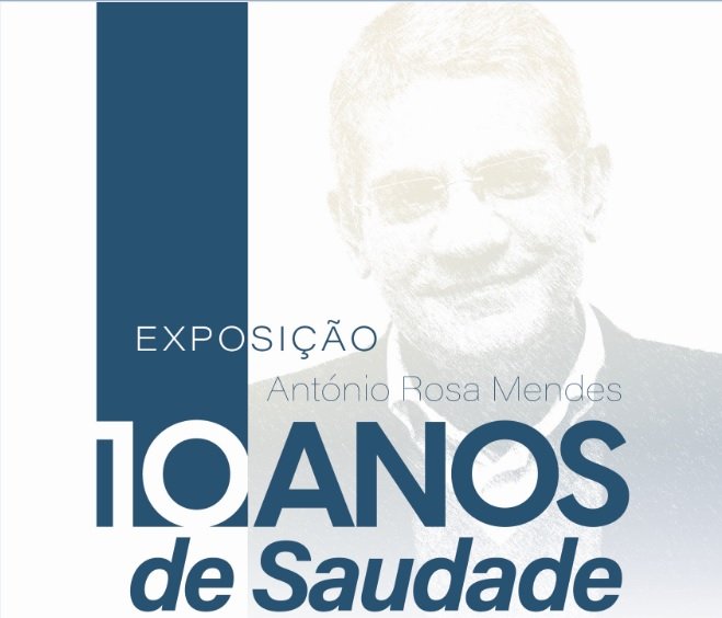 Exposição «António Rosa Mendes – 10 anos de Saudade»