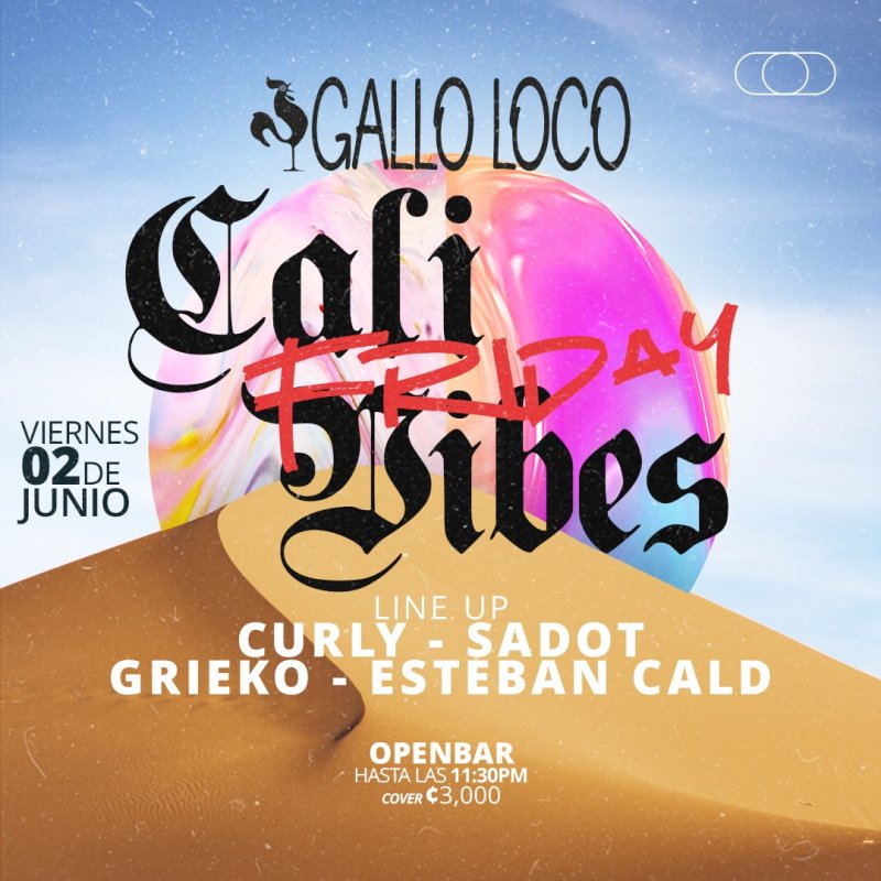 CALI FRIDAY VIBES - GALLO LOCO, LA CALIFORNIA