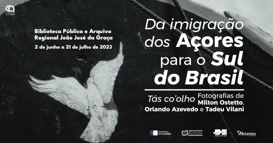 Exposição 'Da Imigração dos Açores para o Sul do Brasil' na BPARJJG
