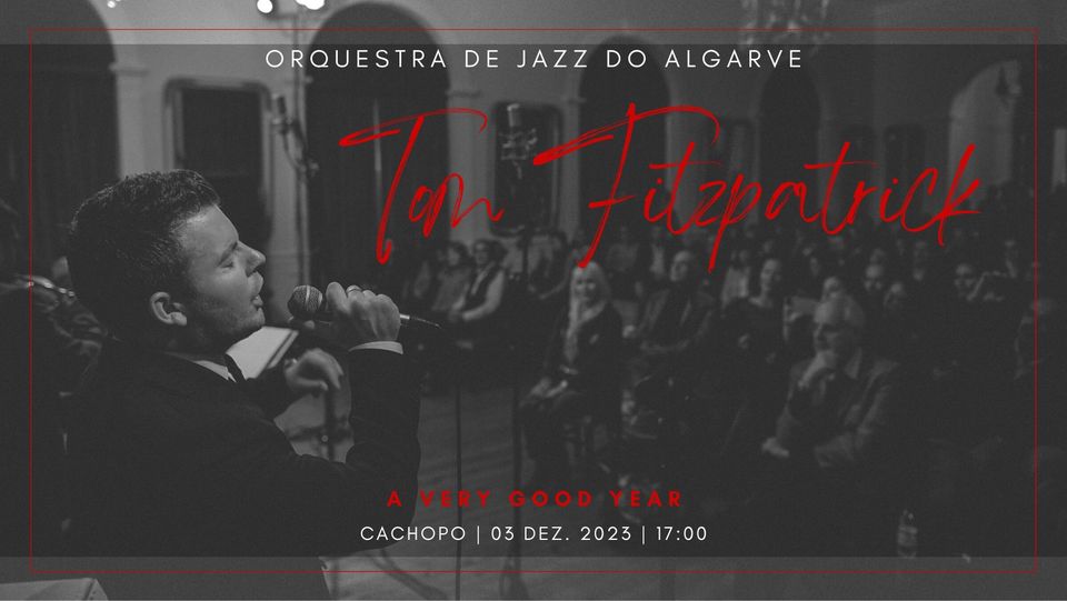 Tom Fitzpatrick | Orquestra Jazz Algarve | A Very Good Year | Cachopo - Auditório do Complexo Social