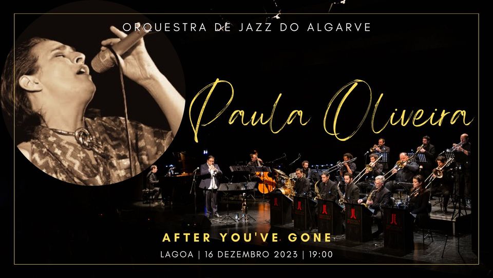 Paula Oliveira | Orquestra Jazz Algarve | After You've Gone | Lagoa - Auditório Municipal