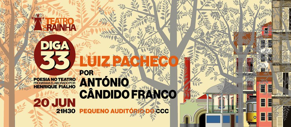 Diga 33 — Poesia no Teatro | Luiz Pacheco por António Cândido Franco 