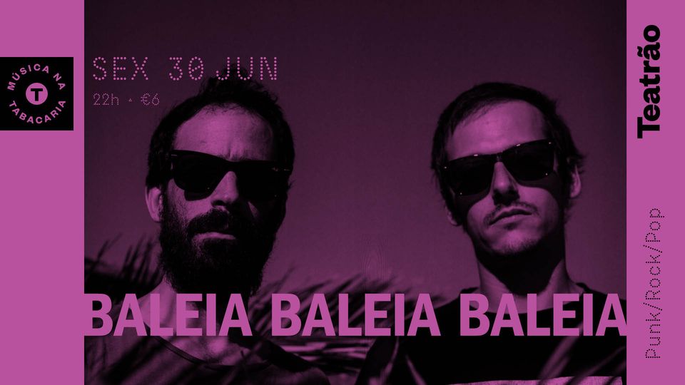 BALEIA BALEIA BALEIA | Música na Tabacaria