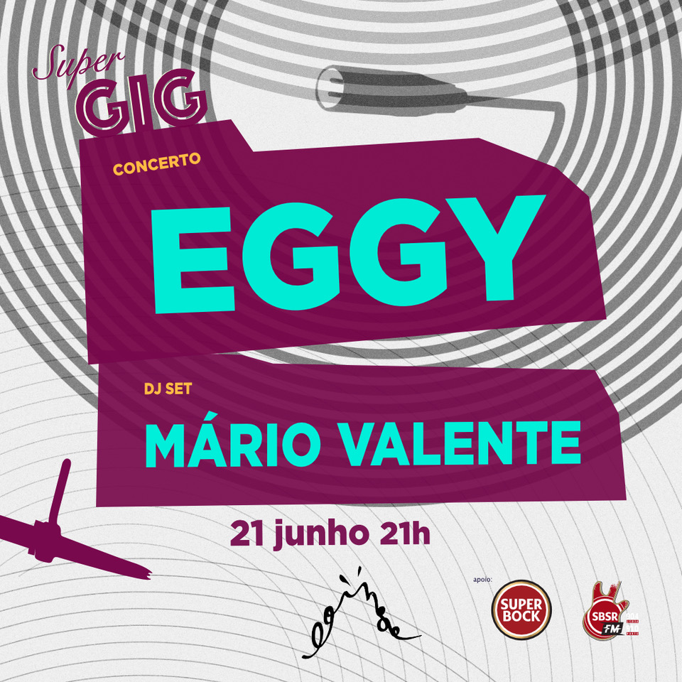 Supergig: EGGY (concerto) + Mário Valente
