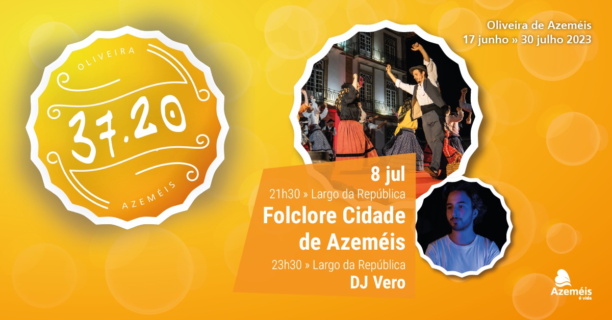 37.20 | Festival Folclore Cidade de Azeméis + DJ Vero