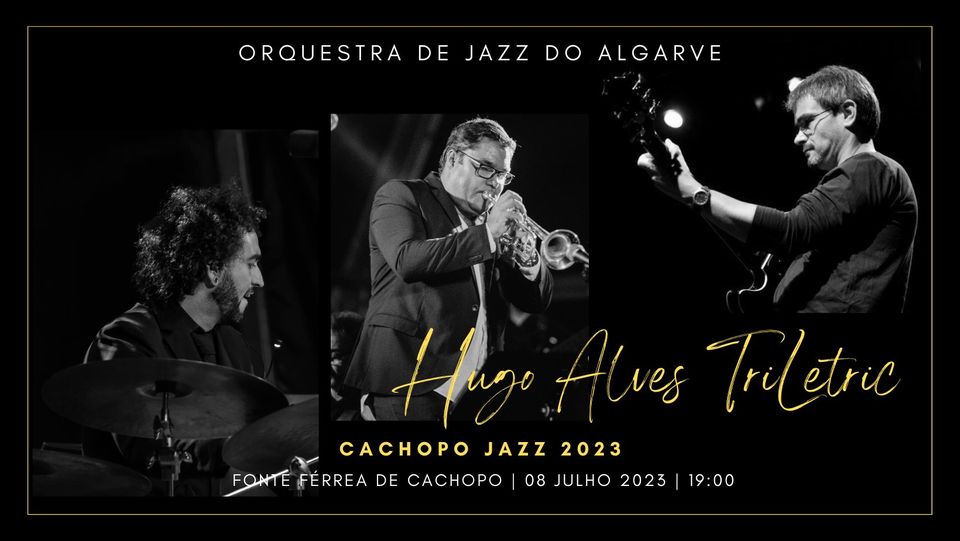 Hugo Alves Triletric | Cachopo Jazz '23 | Fonte Férrea | Cachopo 