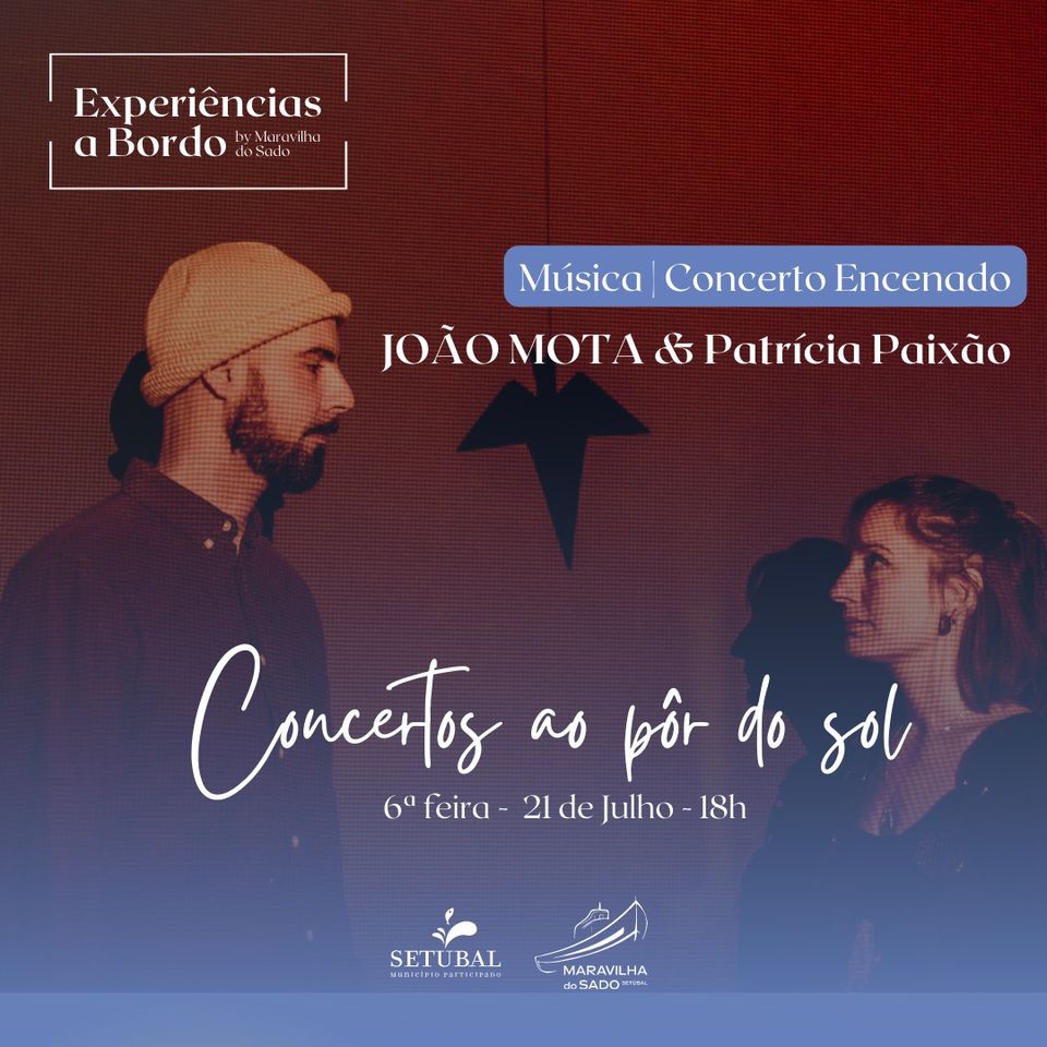 CONCERTO AO PÔR DO SOL | JOÃO MOTA e PATRÍCIA PAIXÃO - Concerto Encenado