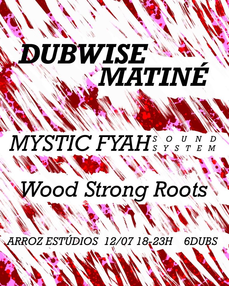 DUBWISE MATINÉ - MYSTIC FYAH SOUND SYSTEM invites WOOD STRONG ROOTS