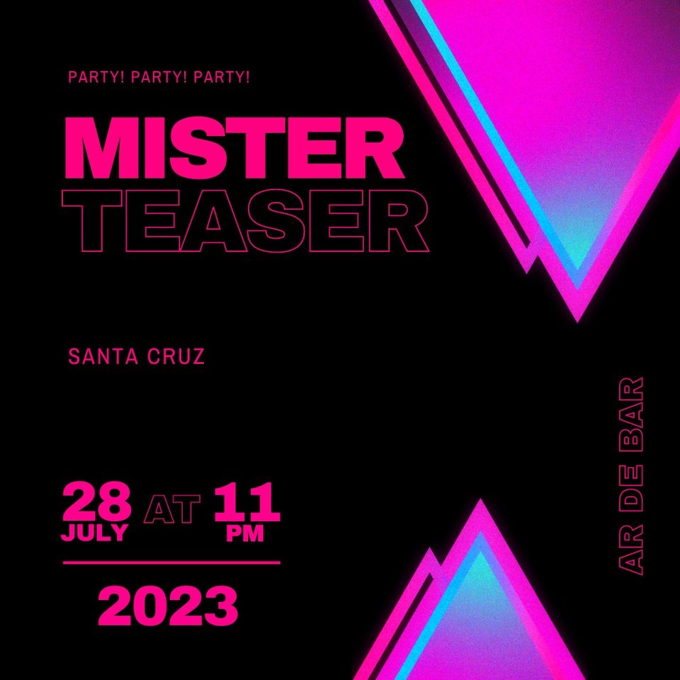 Mister Teaser—AR DE BAR—Santa Cruz