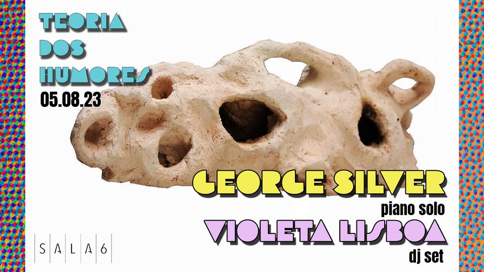 TEORIA DOS HUMORES -- George Silver (piano solo) + Violeta Lisboa (djset)