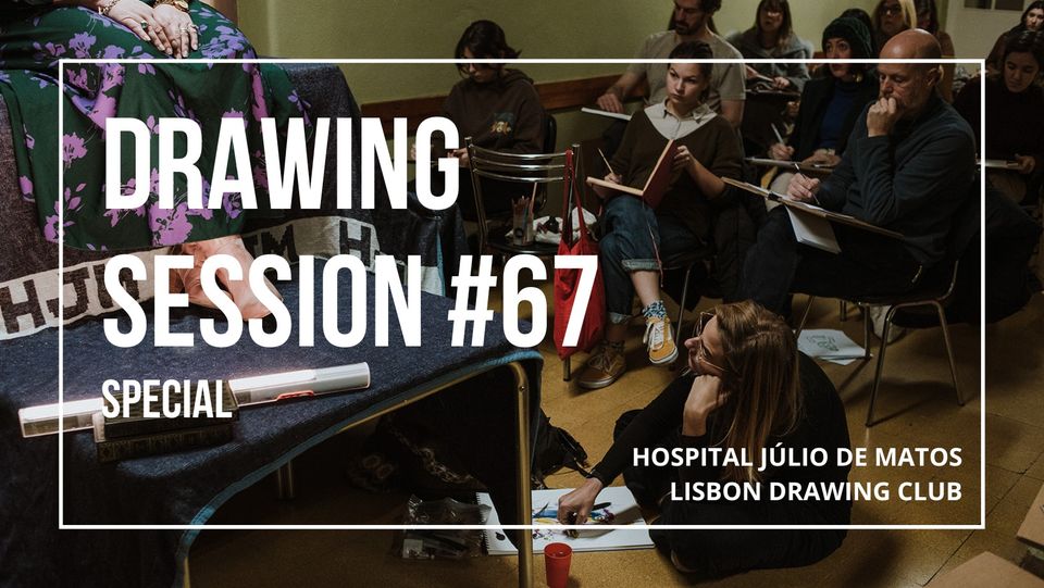 SPECIAL Drawing Session #67 | Lisbon Drawing Club
