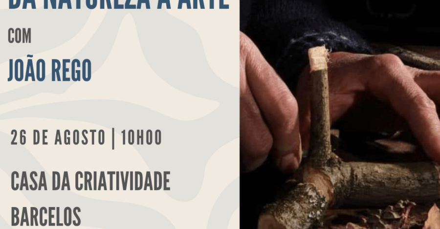 Atelier 'Da Natureza à Arte', com João Rêgo