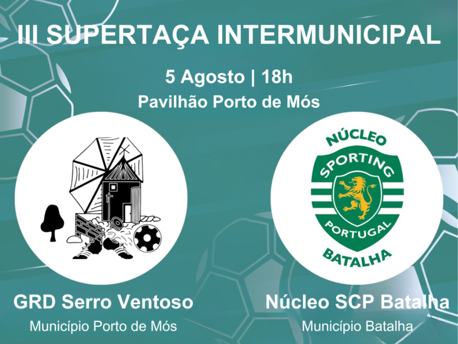 III Supertaça Intermunicipal em Futsal 2023 - 5 de agosto, 18h00, no Pavilhão Gimnodesportivo