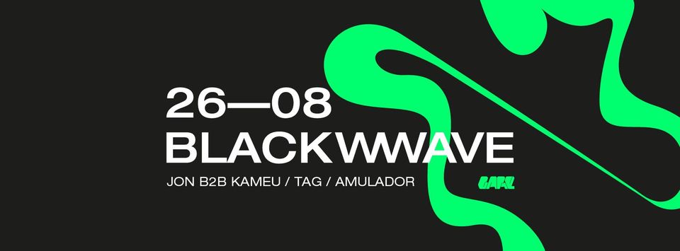 Blackwave * Jon b2b Kameu + Tag + Amulador 