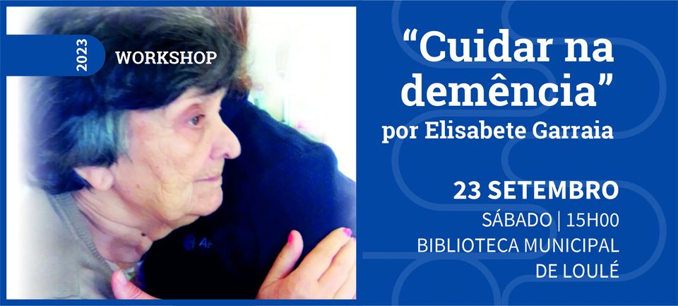 Workshop “Cuidar na demência” por Elisabete Garraia