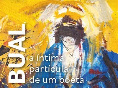 Exposição | Bual, a íntima partícula de um poeta