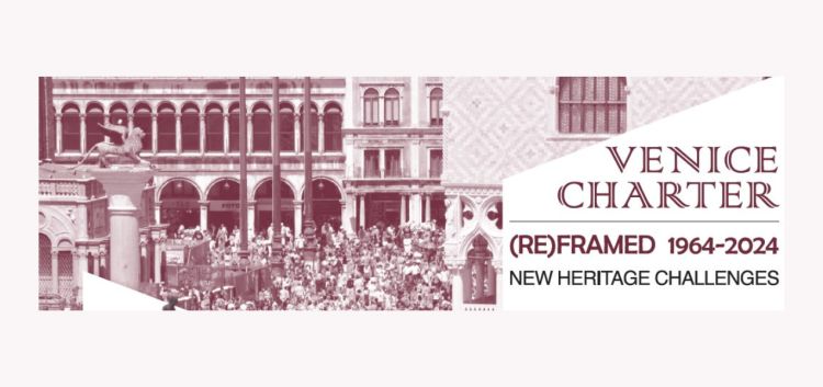 International Conference | The Venice Charter [Re]Framed: New Heritage Challenges