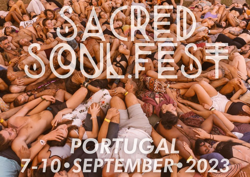SACRED SŌUL Ecstatic Dance Festival • Mose • Sam Garrett • Mushina • Aman • The TRIBE • Portugal