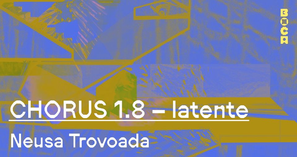 BoCA 2023 | Neusa Trovoada - CHORUS 1.8 – latente [Instalação] | Faro