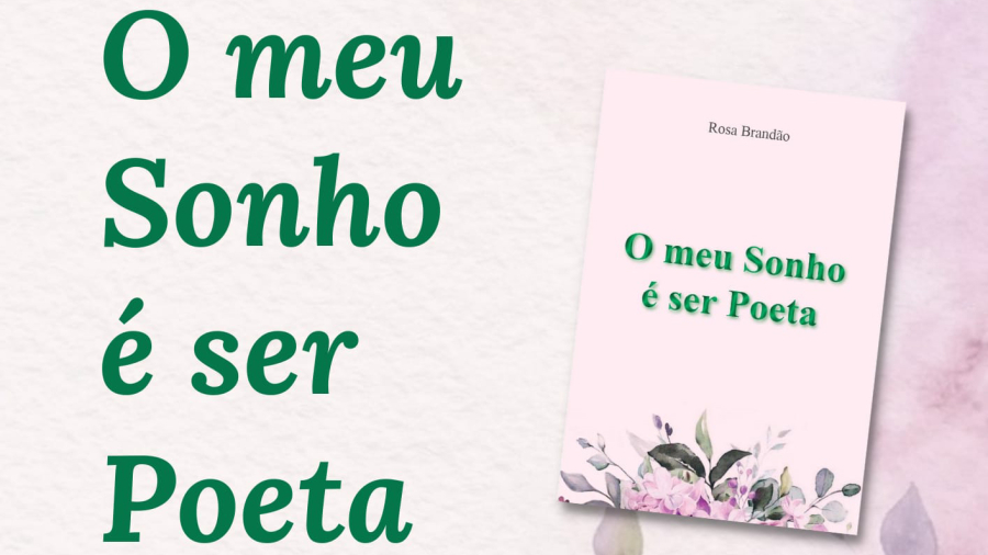 Apresentação do livro “O meu Sonho é ser Poeta” de Rosa Brandão