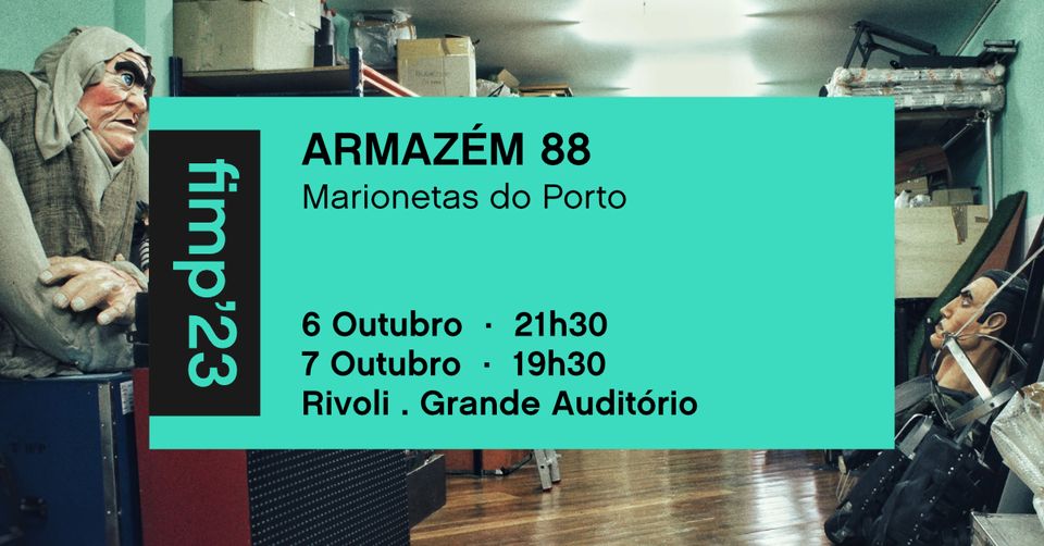 fimp'23 / Armazém 88 . Teatro de Marionetas do Porto