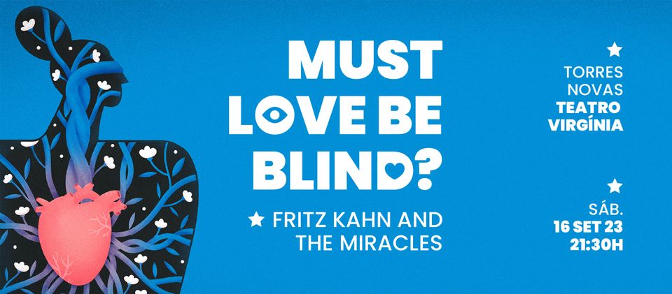 'Must love be blind?' - Concerto no Teatro Virgínia (Torres Novas) de Fritz Kahn and The Miracles