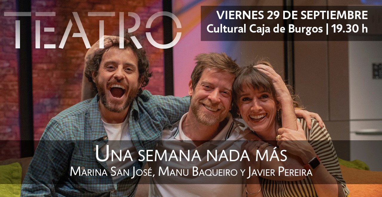  Marina San José, Manu Baqueiro y Javier Pereira presentan en Burgos 'Una semana nada más'