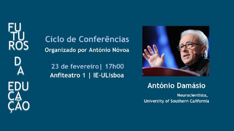 Ciclo de Conferências sobre os Futuros da Educação - António Damásio