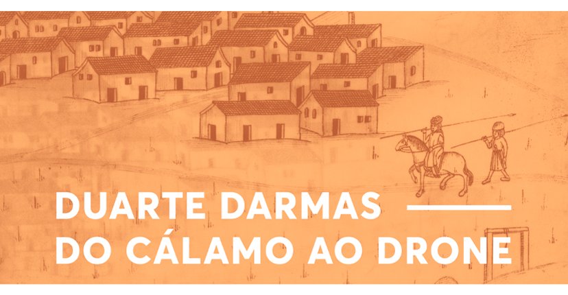EXPOSIÇÃO 'Duarte Darmas. Do Cálamo ao Drone”